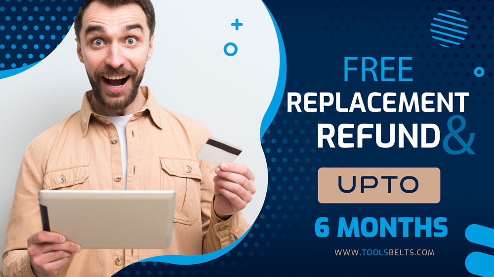 Free Replacement and refund tools and belts