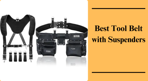 Best Tool Belt with Suspenders for Maximum Comfort & Efficiency