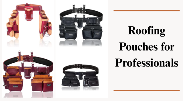 Top Roofing Pouches for Roofers by Fueri 2025